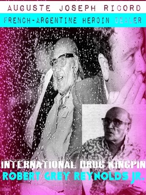 cover image of Auguste Joseph Ricord French-Argentine Heroin Dealer International Drug Kingpin